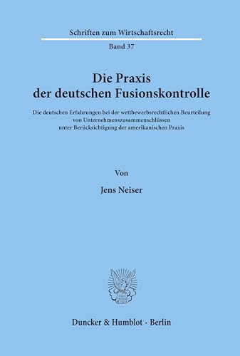 Die Praxis der deutschen Fusionskontrolle.