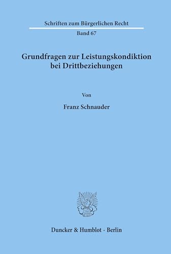 Grundfragen zur Leistungskondiktion bei Drittbeziehungen - Schnauder, Franz