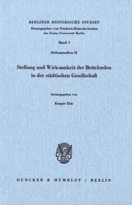Stock image for Stellung und Wirksamkeit der Bettelorden in der stdtischen Gesellschaft for sale by Antiquariat Walter Nowak