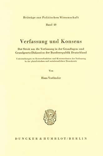 Verfassung und Konsens : der Streit um die Verfassung in der Grundlagen- und Grundgesetz-Diskussi...