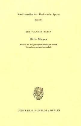 9783428050307: Otto Mayer: Studien zu den geistigen Grundlagen seiner Verwaltungsrechtswissenschaft (Schriftenreihe der Hochschule Speyer)