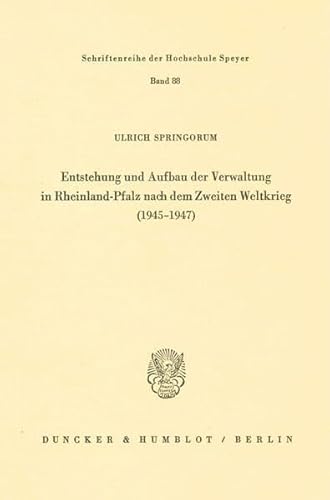 Entstehung und Aufbau der Verwaltung in Rheinland-Pfalz nach dem Zweiten Weltkrieg : (1945 - 1947).