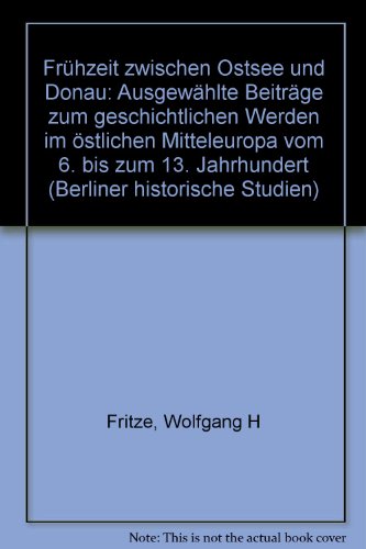 Stock image for Frhzeit zwischen Ostsee und Donau. Ausgewhlte Beitrge zum geschichtlichen Werden im stlichen Mitteleuropa vom 6. bis zum 13. Jahrhundert. Herausgegeben von Ludolf Kuchenbuch und Winfried Schich. Germania Slavica III. (Berliner Historische Studien. Hrsg. vom Friedrich-Meinecke-Institut der Freien Universitt Berlin. Band 6). for sale by Antiquariat Olaf Drescher