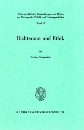 Richteramt Und Ethik (Wissenschaftliche Abhandlungen Und Reden Zur Philosophie, Po) (German Edition) (9783428052691) by Schambeck, Herbert
