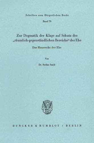 Beispielbild fr Zur Dogmatik der Klage auf Schutz des "rumlich-gegenstndlichen Bereichs" der Ehe. zum Verkauf von Antiquariat  Werner Haschtmann
