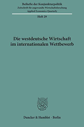 Die westdeutsche Wirtschaft im internationalen Wettbewerb; Konjunkturpolitik / Beihefte; Heft 29; - Wilkens, Herbert
