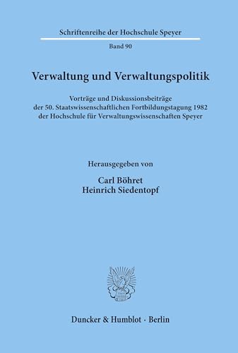 Stock image for Verwaltung und Verwaltungspolitik. Vortrge und Diskussionsbeitrge der 50. Staatswissenschaftlichen Fortbildungstagung 1982 der Hochschule fr Verwaltungswissenschaften Speyer. Schriftenreihe der Hochschule Speyer Band 90 for sale by Hylaila - Online-Antiquariat