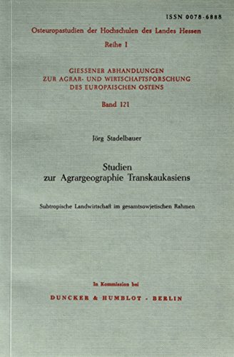 Beispielbild fr Studien zur Agrargeographie Transkaukasiens: Subtropische Landwirtschaft im gesamtsowjetischen Rahmen (Osteuropastudien der Hochschulen des Landes Hessen) (German Edition) zum Verkauf von Jasmin Berger