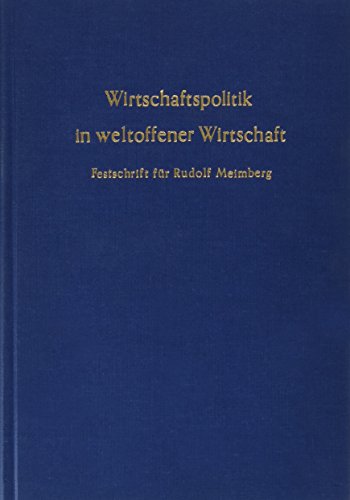 Wirtschaftspolitik in weltoffener Wirtschaft. : Festschrift zum siebzigsten Geburtstag von Rudolf Meimberg. - Manfred Feldsieper