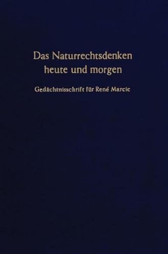 Das Naturrechtsdenken heute und morgen. Hrsg. v. Dorothea Mayer-Maly u. Peter M. Simons. - MARCIC, René: GEDÄCHTNISSCHRIFT.