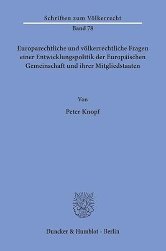 Stock image for Europarechtliche und vlkerrechtliche Fragen einer Entwicklungspolitik der Europischen Gemeinschaft und ihrer Mitgliedsstaaten. Dissertation. Schriften zum Vlkerrecht 78. for sale by Wissenschaftliches Antiquariat Kln Dr. Sebastian Peters UG