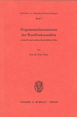Programminformationen Der Rundfunkanstalten in Kartell- Und Wettbewerbsrechtlicher Sicht (Schriften Zu Kommunikationsfragen) (German Edition) (9783428053452) by Ulmer, Peter