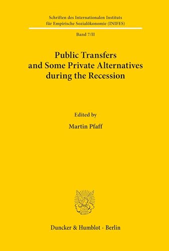 9783428053612: Public Transfers and Some Private Alternatives during the Recession.: Papers Presented at an International Scientific Conference of the Deutsche ... Instituts Fur Empirische Sozialokonomie, 7)