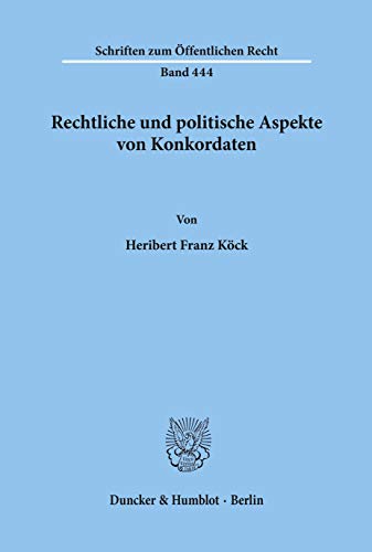 Rechtliche Und Politische Aspekte Von Konkordaten (Schriften Zum Ãˆoffentlichen Recht) (German Edition) (9783428053728) by Kock, Heribert Franz