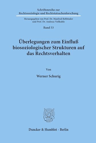 Überlegungen zum Einfluss biosoziologischer Strukturen auf das Rechtsverhalten.