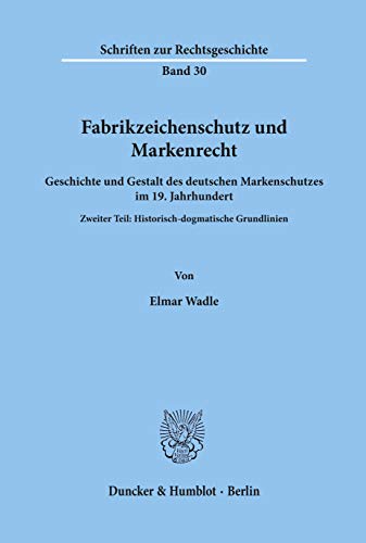 Stock image for Fabrikzeichenschutz und Markenrecht: Historisch-dogmatische Grundlinien. for sale by SKULIMA Wiss. Versandbuchhandlung