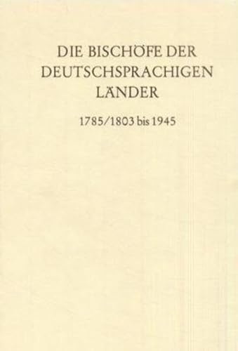 Beispielbild fr Die Bischfe der deutschsprachigen Lnder 1785/1803 bis 1945. Ein biographisches Lexikon. zum Verkauf von Antiquariat + Verlag Klaus Breinlich