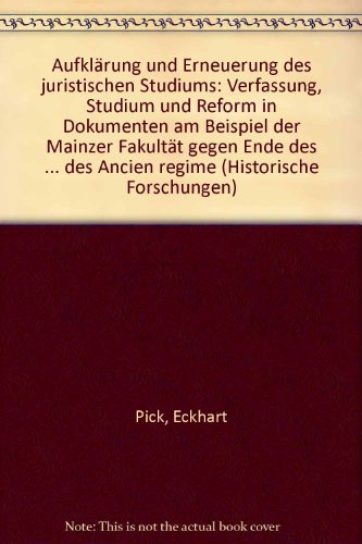 Stock image for Aufklrung und Erneuerung des juristischen Studiums.: Verfassung, Studium und Reform in Dokumenten am Beispiel der Mainzer Fakultt gegen Ende des Ancien rgime. for sale by Kloof Booksellers & Scientia Verlag