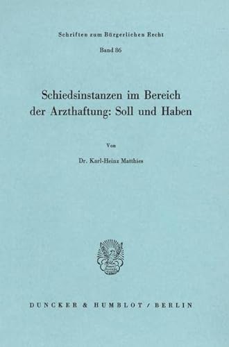 Schiedsinstanzen im Bereich der Arzthaftung: Soll und Haben.