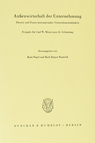 9783428055630: Aussenwirtschaft Der Unternehmung: Theorie Und Praxis Internationaler Unternehmenstatigkeit. Festgabe Fur Carl W. Meyer Zum 65. Geburtstag