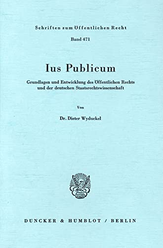 9783428055913: Ius Publicum: Grundlagen Und Entwicklung Des Offentlichen Rechts Und Der Deutschen Staatsrechtswissenschaft
