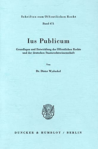 Stock image for Ius Publicum. Grundlagen und Entwicklung des ffentlichen Rechts und der deutschen Staatsrechtswissenschaft. for sale by Antiquariat + Verlag Klaus Breinlich