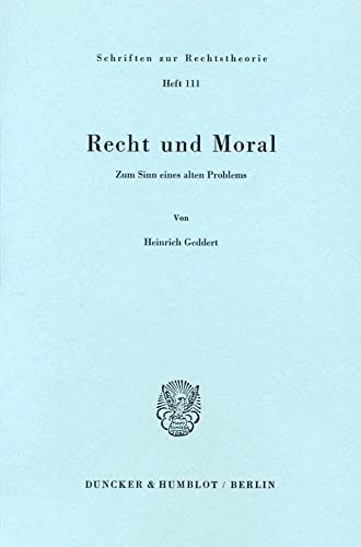 Recht und Moral. Zum Sinn eines alten Problems.