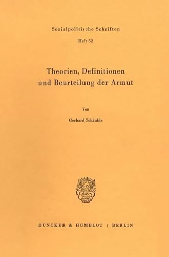 Theorien, Definitionen Und Beurteilung Der Armut (Sozialpolitische Schriften, 52) (German Edition) (9783428056347) by Schauble, Gerhard