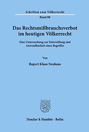 Stock image for Das Rechtsmissbrauchsverbot im heutigen V�lkerrecht. for sale by Antiquariat  Werner Haschtmann
