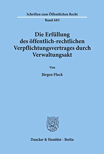 Die Erfüllung des öffentlich-rechtlichen Verpflichtungsvertrages durch Verwaltungsakt.