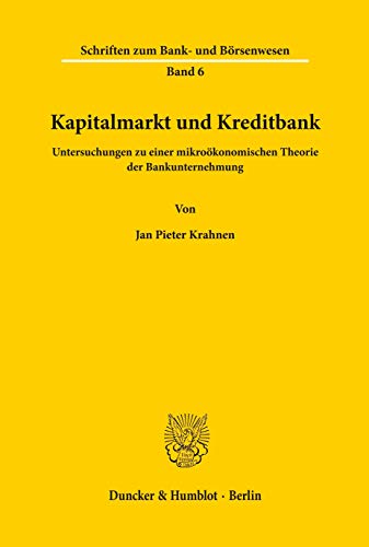 Beispielbild fr Kapitalmarkt und Kreditbank.: Untersuchungen zu einer mikrokonomischen Theorie der Bankunternehmung. zum Verkauf von medimops