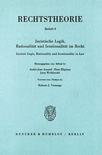 Stock image for Juristische Logik, Rationalitt und Irrationalitt im Recht - Juristic logic, rationality and irrationality in law. Hrsg. von Andr-Jean Arnaud, Risto Hilpinen u. Jerzy Wrblewski. Vorwort von Roberto J. Vernengo. Internationale Vereinigung fr Rechts- und Sozialphilosophie: Proceedings of the . world congress of the International Association for Philosophy of Law and Social Philosophy (IVR) ; 11. for sale by Antiquariat Alte Seiten - Jochen Mitter