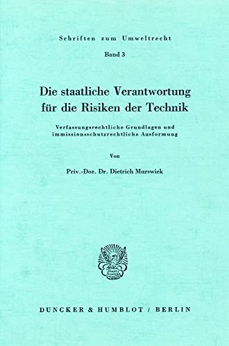 Stock image for Die staatliche Verantwortung fr die Risiken der Technik. Verfassungsrechtliche Grundlagen und immissionsschutzrechtliche Ausformung. for sale by Antiquariat + Verlag Klaus Breinlich