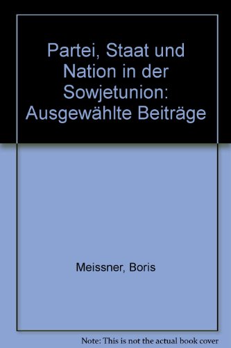 Partei, Staat Und Nation in Der Sowjetunion: Ausgewahlte Beitrage (German Edition) (9783428058907) by Meissner, Boris