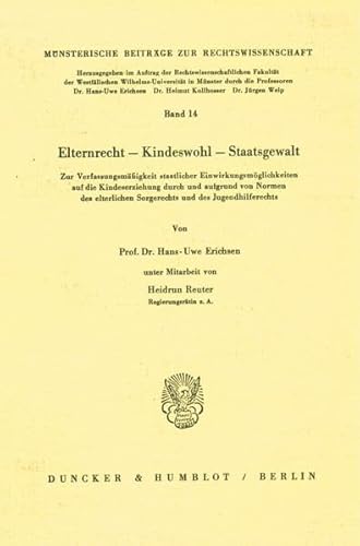 Elternrecht - Kinderwohl - Staatsgewalt: Zur Verfassungsmassigkeit Staatlicher Einwirkungsmoglichkeiten Auf Die Kindeserziehung Durch Und Aufgrund Von ... (German and Russian Edition) (9783428058969) by Erichsen, Hans-Uwe