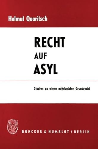 Recht auf Asyl: Studien zu einem missdeuteten Grundrecht