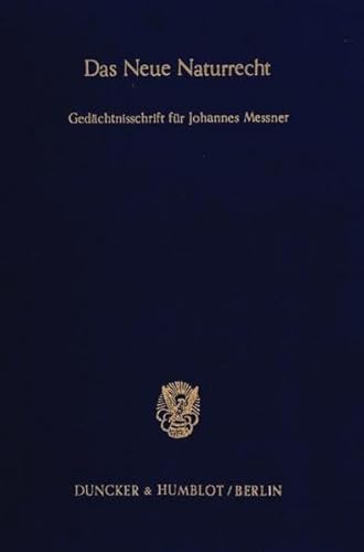 9783428059058: Das Neue Naturrecht: Die Erneuerung Der Naturrechtslehre Durch Johannes Messner. Gedachtnisschrift Fur Johannes Messner 12. Februar 1984
