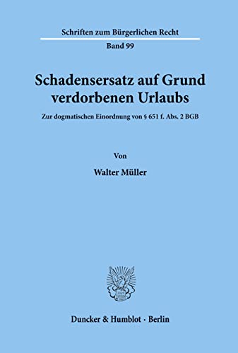 9783428059539: Schadensersatz Auf Grund Verdorbenen Urlaubs: Zur Dogmatischen Einordnung Von 651 F. Abs. 2 Bgb