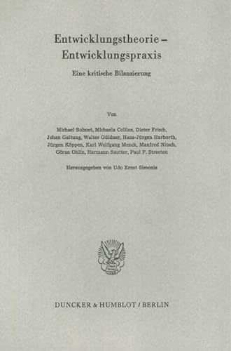 Entwicklungstheorie - Entwicklungspraxis : Eine kritische Bilanzierung. Verein für Socialpolitik: Schriften des Vereins für Socialpolitik ; N.F., Bd. 154 - Simonis, Udo Ernst (Hg.)