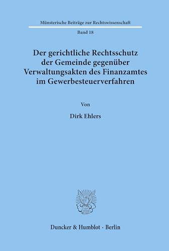 Stock image for Der gerichtliche Rechtsschutz der Gemeinde gegenber Verwaltungsakten des Finanzamtes im Gewerbesteuerverfahren. for sale by SKULIMA Wiss. Versandbuchhandlung