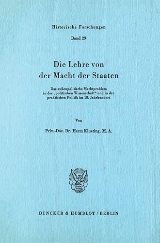 9783428060528: Die Lehre Von Der Macht Der Staaten: Das Aussenpolitische Machtproblem in Der Politischen Wissenschaft Und in Der Praktischen Politik Im 18. Jahrhundert (Historische Forschungen, 29)