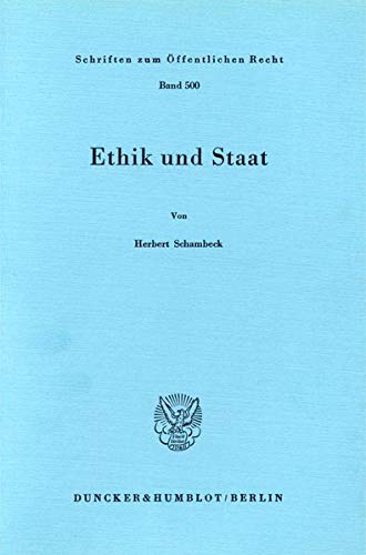 Ethik Und Staat (Schriften Zum Offentlichen Recht, 500) (German Edition) (9783428060801) by Schambeck, Herbert