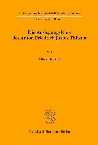 Beispielbild fr Die Auslegungslehre des Anton Friedrich Justus Thibaut. zum Verkauf von Antiquariat + Verlag Klaus Breinlich