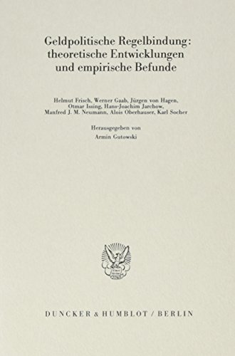 9783428061235: Geldpolitische Regelbindung: Theoretische Entwicklungen Und Empirische Befunde (Schriften Des Vereins Fur Socialpolitik, Gesellschaft Fur) (German Edition)