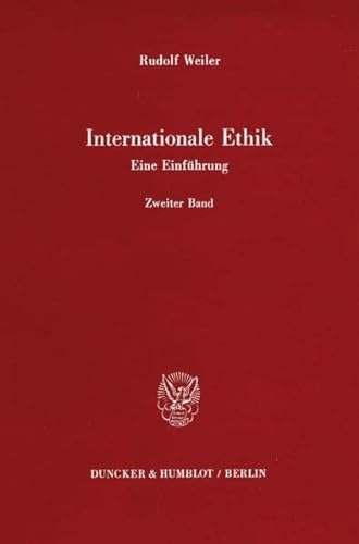 Internationale Ethik. Eine Einfuhrung: Fragen Der Internationalen Sittlichen Ordnung. Friede in Freiheit Und Gerechtigkeit (2) (German Edition) (9783428061341) by Weiler, Rudolf