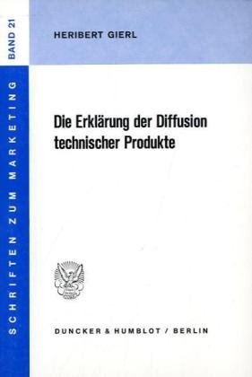 Beispielbild fr Die Erklrung der Diffusion technischer Produkte. zum Verkauf von SKULIMA Wiss. Versandbuchhandlung