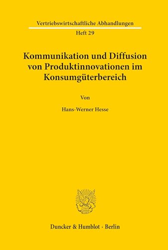 9783428062744: Kommunikation und Diffusion von Produktinnovationen im Konsumgterbereich.: Prognose der Erstkufe bei kauffrdernder und kaufhemmender Kommunikation ... (Vertriebswirtschaftliche Abhandlungen)