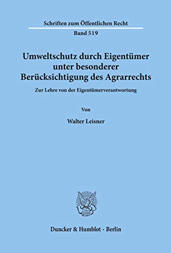 9783428062997: Umweltschutz durch Eigentmer, unter besonderer Bercksichtigung des Agrarrechts.: Zur Lehre von der Eigentmerverantwortung.: 519 (Schriften Zum Offentlichen Recht, 519)