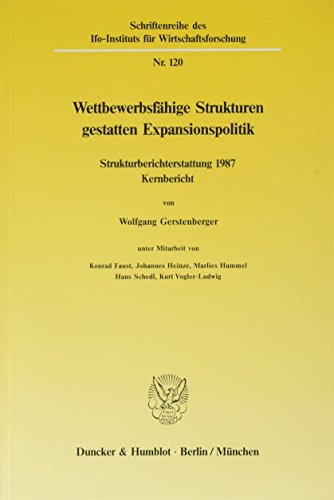 Beispielbild fr Wettbewerbsfhige Strukturen gestatten Expansionspolitik. Strukturberichterstattung 1987 Kernbericht. zum Verkauf von Antiquariat Bcherkeller