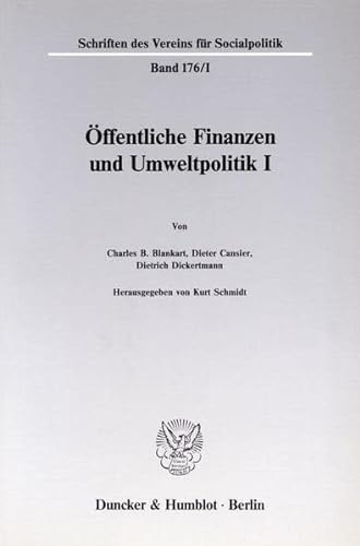 Öffentliche Finanzen und Umweltpolitik I. (Schriften des Vereins für Socialpolitik. Neue Folge; SVS 176/I) - Schmidt, Kurt